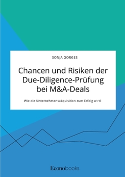 Paperback Chancen und Risiken der Due-Diligence-Prüfung bei M&A-Deals. Wie die Unternehmensakquisition zum Erfolg wird [German] Book