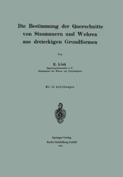 Paperback Die Bestimmung Der Querschnitte Von Staumauern Und Wehren Aus Dreieckigen Grundformen [German] Book