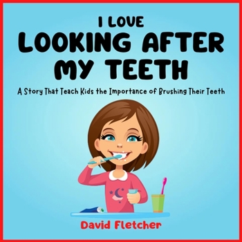 Paperback I Love Looking after My Teeth - A Story That Teach Kids the Importance of Brushing Their Teeth Book