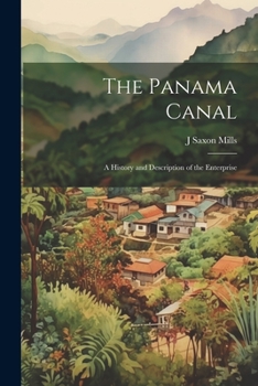 Paperback The Panama Canal; a History and Description of the Enterprise Book