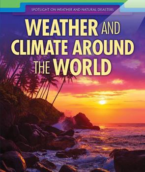 Weather and Climate Around the World - Book  of the Spotlight on Weather and Natural Disasters