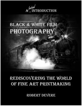 Hardcover A Factual Introduction to Black & White Film Photography: Rediscovering the World of Fine Art Printmaking Book