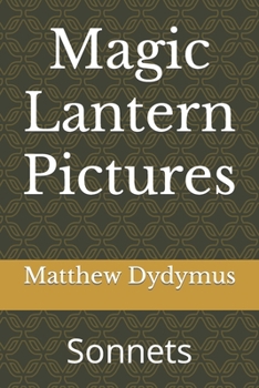 Paperback Magic Lantern Pictures: Sonnets Book