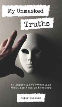 Hardcover My Unmasked Truths: An Authentic Conversation About The Road To Recovery Book