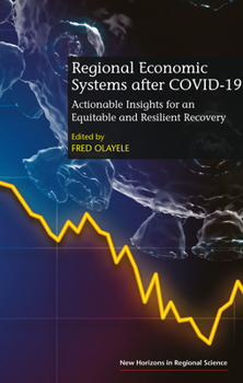 Hardcover Regional Economic Systems after COVID-19: Actionable Insights for an Equitable and Resilient Recovery (New Horizons in Regional Science series) Book