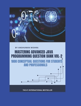 Paperback Mastering advanced java programming question bank vol-2: 1000 conceptual questions for students and professionals Book