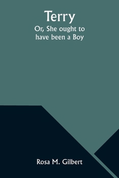 Paperback Terry; Or, She ought to have been a Boy Book
