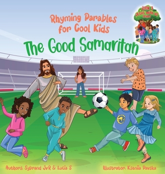 Hardcover The Good Samaritan (Rhyming Parables For Cool Kids) Book 2 - Plant Positive Seeds and Be the Difference!: Rhyming Parables For Cool Kids Book