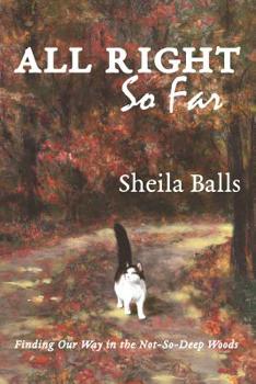 Paperback All Right So Far: Finding Our Way in the Not-So-Deep Woods Book