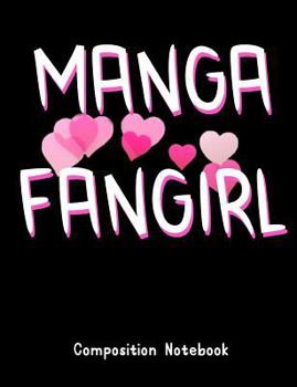 Manga Fangirl Composition Notebook: A Writing Tablet for Manga Lovers