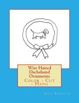Paperback Wire Haired Dachshund Ornaments: Color - Cut - Hang Book