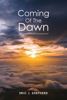 Coming of the Dawn: Book IV of What's Behind the Looking Glass Series