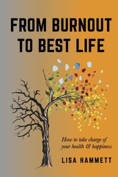 Paperback From Burnout to Best Life: How to Take Charge of Your Health & Happiness Book