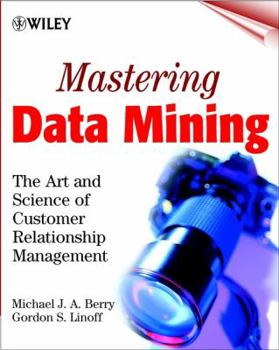 Paperback Mastering Data Mining: The Art and Science of Customer Relationship Management Book