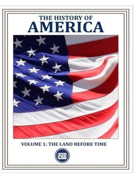 Paperback THE HISTORY OF AMERICA (VOLUME 1) How People, Conflicts, and Ideas Forged a Nation: The Land Before Time Book