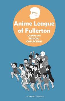 Paperback Anime League of Fullerton: Complete Sessions Collection Book