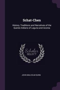 Paperback Schat-Chen: History, Traditions and Narratives of the Queres Indians of Laguna and Acoma Book