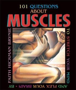 Library Binding 101 Questions about Muscles: To Stretch Your Mind and Flex Your Brain Book