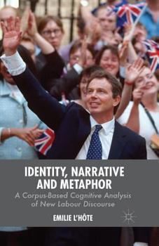 Paperback Identity, Narrative and Metaphor: A Corpus-Based Cognitive Analysis of New Labour Discourse Book