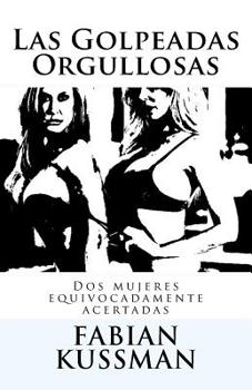 Paperback Las Golpeadas Orgullosas [Spanish] Book