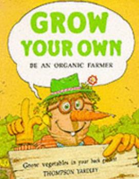 Hardcover Grow Your Own: Be an Organic Farmer (Spaceship Earth) Book