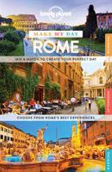 Lonely Planet Make My Day Rome - Book  of the Lonely Planet Make My Day