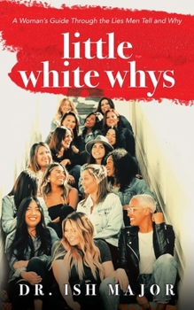 Paperback Little White Whys: A Woman's Guide through the Lies Men Tell and Why Book