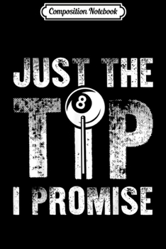 Composition Notebook: Pool Player Billiards Just The Tip I Promise  Journal/Notebook Blank Lined Ruled 6x9 100 Pages