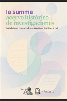 La SUMMA: acervo histórico de investigaciones: Los trabajos de los Grupos de Investigación de Filosofía en la Red (Spanish Edition)