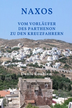 Paperback Naxos. Vom Vorläufer des Parthenon zu den Kreuzfahrern [German] Book