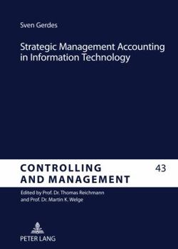 Hardcover Strategic Management Accounting in Information Technology: An Analysis of the Implementation of Strategic Techniques as Tools in Information Systems Book