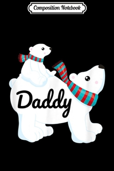 Composition Notebook: Daddy Polar Bear T Matching Family Group Gifts s  Journal/Notebook Blank Lined Ruled 6x9 100 Pages