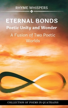 Eternal Bonds: Poetic Unity and Wonder: A Fusion of Two Poetic Worlds