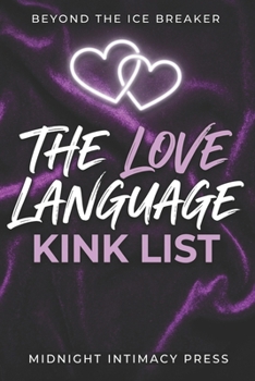 Deep Questions For Couples: The Love Language Kink List, Couples Gifts For Date Night: A Safe Double Blind Game To Explore Your Partner's Fantasies