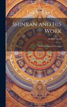 Hardcover Shinran and his Work: Studies in Shinshu Theology Book