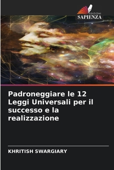 Paperback Padroneggiare le 12 Leggi Universali per il successo e la realizzazione [Italian] Book