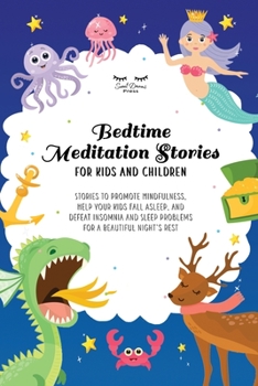 Paperback Bedtime Meditation Stories for Kids and Children: Stories to Promote Mindfulness, Help Your Kids Fall Asleep, and Defeat Insomnia and Sleep Problems f Book