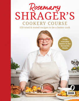 Paperback Rosemary Shrager's Cookery Course: 150 Tried & Tested Recipes to Be a Better Cook Book