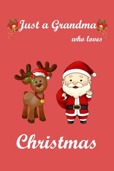 Just a Grandma Who Love Christmas: Notebook for Grandma ,Funny Grandma Gift, Lined Notebook for Grandma ,Large 6"x9" 100 pages (Blank Lined NoteBook)