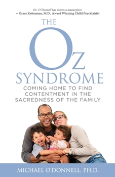 Paperback The Oz Syndrome: Coming Home to Find Contentment in the Sacredness of Family Book