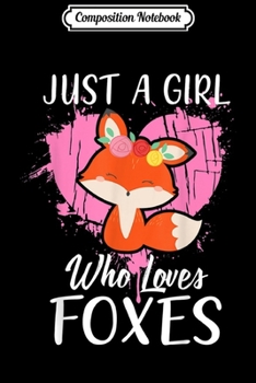 Paperback Composition Notebook: Just a Girl Who Loves Foxes Pink Cute Heart and Fox Journal/Notebook Blank Lined Ruled 6x9 100 Pages Book