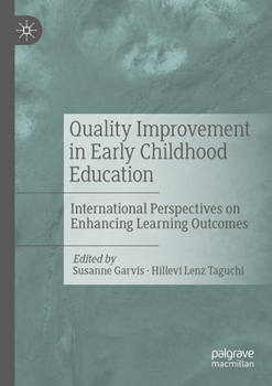Quality Improvement in Early Childhood Education: International Perspectives on Enhancing Learning Outcomes