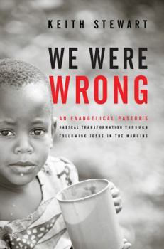 Paperback We Were Wrong: An Evangelical Pastor's Radical Transformation Through Following Jesus In The Margins Book