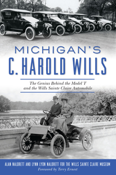 Paperback Michigan's C. Harold Wills: The Genius Behind the Model T and the Wills Sainte Claire Automobile Book