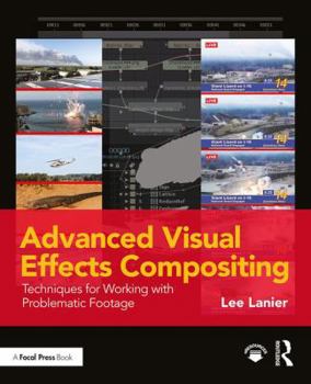 Paperback Advanced Visual Effects Compositing: Techniques for Working with Problematic Footage Book