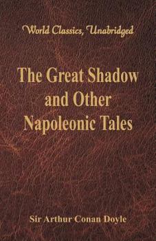 Paperback The Great Shadow and Other Napoleonic Tales (World Classics, Unabridged) Book