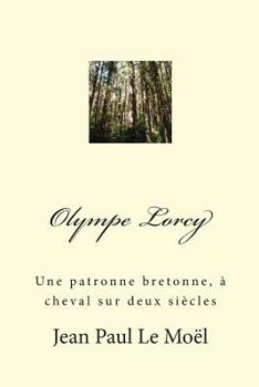 Paperback Olympe Lorcy: Une patronne bretonne, à cheval sur deux siècles [French] Book