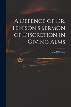 Paperback A Defence of Dr. Tenison's Sermon of Discretion in Giving Alms Book