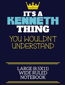 Paperback It's A Kenneth Thing You Wouldn't Understand Large (8.5x11) Wide Ruled Notebook: A cute book to write in for any book lovers, doodle writers and buddi Book
