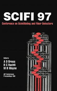 SciFi97: Workshop on Scintillating Fiber Detectors: University of Notre Dame, 2-6 November 1997 (AIP Conference Proceedings / Accelerators, Beams, and Instrumentations)